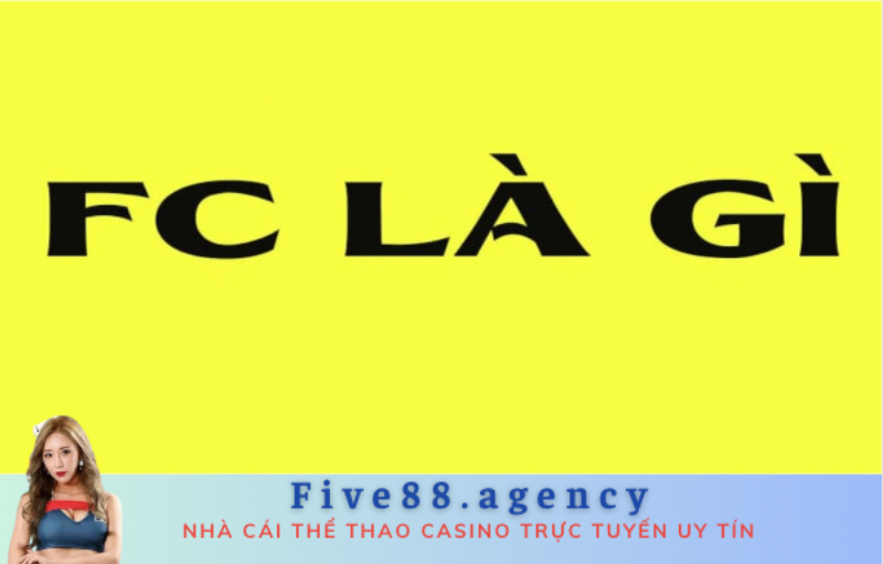 FC trong bóng đá là gì